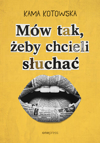Okładka książki „Mów tak, żeby chcieli słuchać” Kamy Kotowskiej